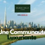 Dubai Hills Estate, une communauté exclusive et luxuriante de Dubaï