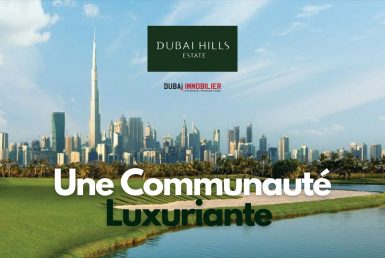 Dubai Hills Estate, une communauté exclusive et luxuriante de Dubaï