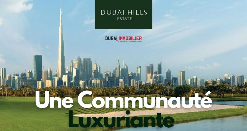 Dubai Hills Estate, une communauté exclusive et luxuriante de Dubaï
