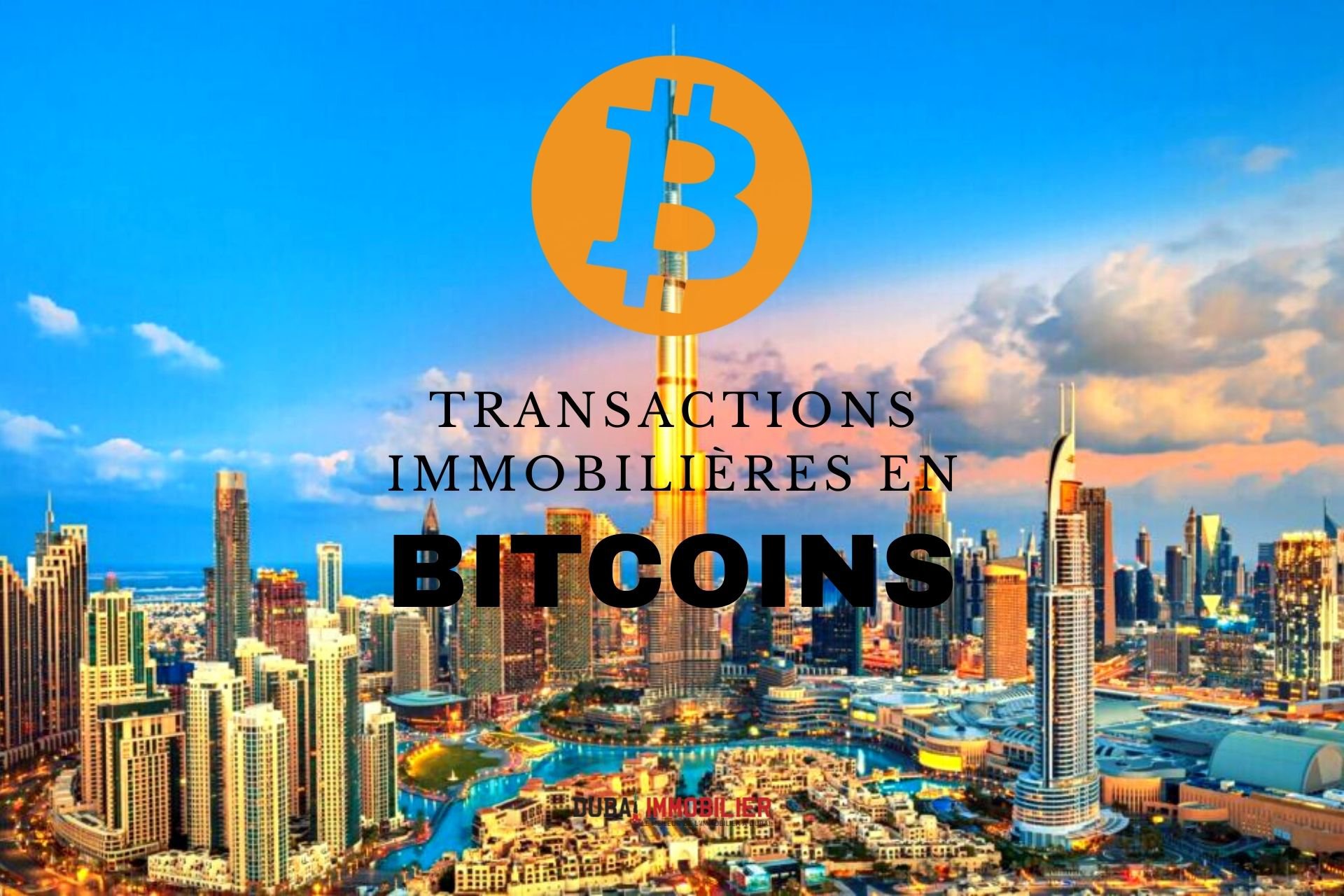 Acheter un bien immobilier à Dubaï en Bitcoin, c’est possible !