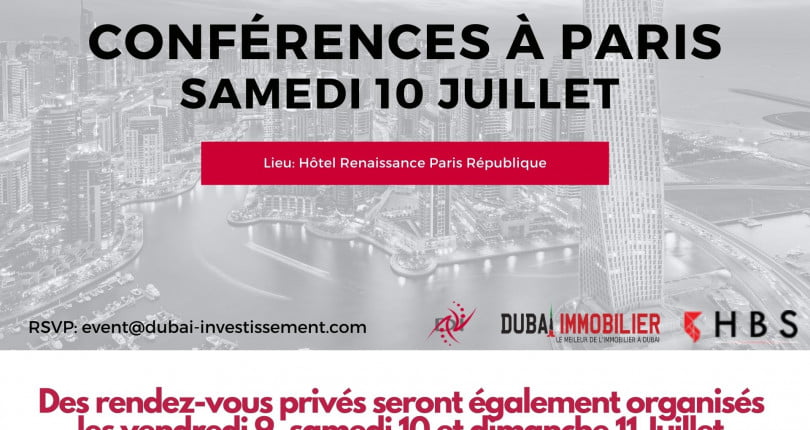 Investir dans l’immobilier à Dubaï – Conférences et événements exceptionnels à Paris du 9 au 11 Juillet 2021