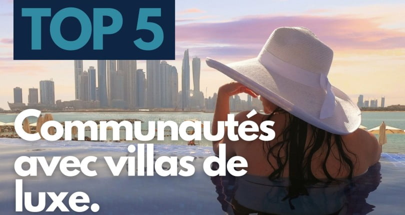 TOP 5 des communautés avec les villas les plus luxueuses à Dubai en 2021