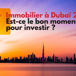 Immobilier à Dubaï 2022 : est-ce le bon moment pour investir ?